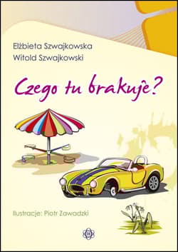 Czego tu brakuje? - Szwajkowska Elżbieta, Szwajkowski Witold