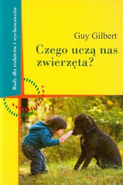 Czego uczą nas zwierzęta - Guy Gilbert