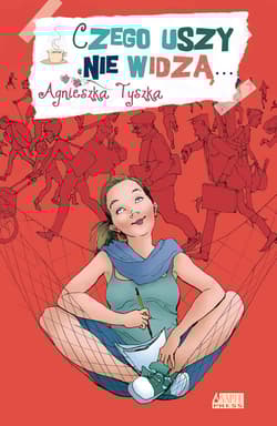 Czego uszy nie widzą - Agnieszka Tyszka