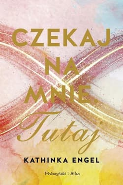 Czekaj na mnie Tutaj - Kathinka Engel