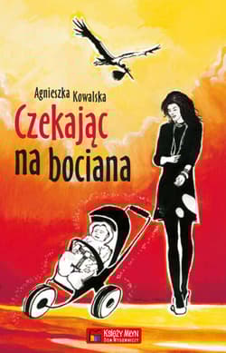 Czekając na bociana - Agnieszka  Kowalska