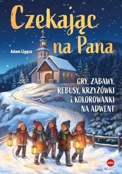 Czekając na Pana. Gry, zabawy, rebusy, krzyżówki i kolorowanki na adwent - Adam Ligęza