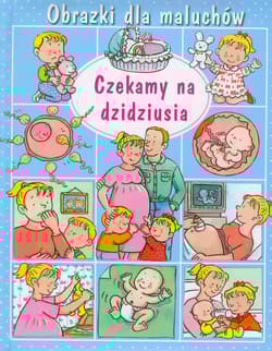 Czekamy na dzidziusia Obrazki dla maluchów - Beaumont Emilie