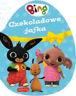 Czekoladowe jajka. Bing. Książeczki kartonowe - Opracowanie Zbiorowe