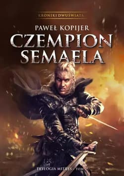 Czempion Semaela II tom trylogii Mitrys, Kroniki Dwuświata - Paweł Kopijer