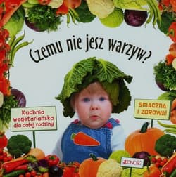 Czemu nie jesz warzyw Kuchnia wegetariańska dla całej rodziny - Mercedes Blasco