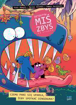 Czemu pani się uparła, żeby spotkać dinozaura. Detektyw Miś Zbyś na tropie - Nowacki Piotr, Jasiński Maciej, Kaczkowski Tomasz