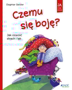 Czemu się boję Jak oswoić strach i lęk - Dagmar Geisler
