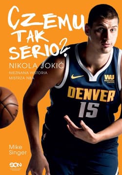 Czemu tak serio? Nikola Jokić Nieznana historia mistrza NBA - Mike Singer