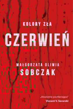 CZERWIEŃ. KOLORY ZŁA. TOM - Małgorzata Oliwia Sobczak