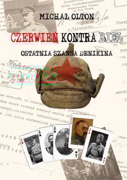 Czerwień kontra Biel. Ostatnia szansa Denikina - Michał Olton