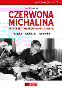 Czerwona Michalina Michalina Tatarkówna-Majkowska Prządka - działaczka - łodzianka - Piotr Ossowski