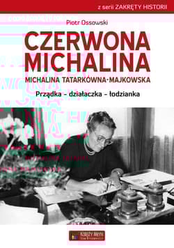Czerwona Michalina Michalina Tatarkówna-Majkowska Prządka - działaczka - łodzianka - Piotr Ossowski