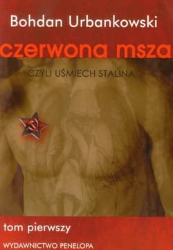 Czerwona msza czyli uśmiech Stalina Tom 1 - Bohdan Urbankowski