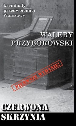 Czerwona skrzynia Kryminały przedwojennej Warszawy - Walery Przyborowski