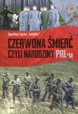 Czerwona śmierć czyli narodziny PRL-u - Socha Skarbimir Jaskółka