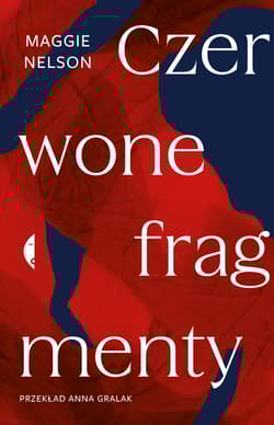 Czerwone fragmenty Autobiografia procesu - Maggie Nelson