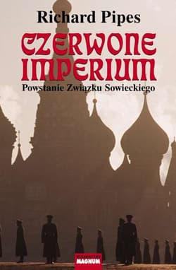 Czerwone imperium Powstanie Związku Sowieckiego - Richard Pipes