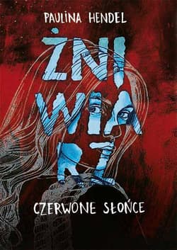 Czerwone słońce Żniwiarz - Paulina Hendel