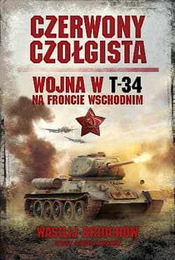 Czerwony czołgista Wojna w T-34 na Froncie Wschodnim - Wasilij Briuchow