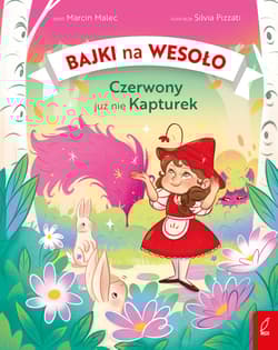 Czerwony już nie Kapturek. Bajki na wesoło - Marcin Malec