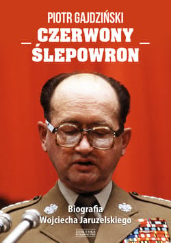 Czerwony Ślepowron. Biografia Wojciecha Jaruzelskiego - ebook - Piotr Gajdziński