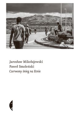 Czerwony śnieg na Etnie - ebook - Paweł Smoleński, Jarosław Mikołajewski