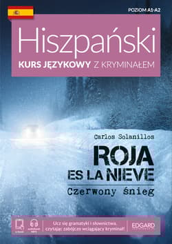 Czerwony śnieg. Roja es la nieve. Hiszpański Kurs językowy z kryminałem wyd. 3 - Carlos Solanillos