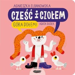 Cześć i czołem Góra dołem! - Agnieszka Elbanowska