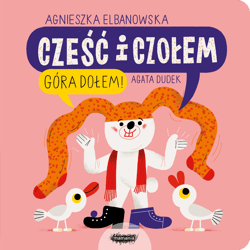 Cześć i czołem Góra dołem! - Agnieszka Elbanowska