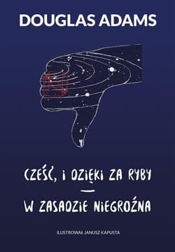 Cześć, i dzięki za ryby / W zasadzie niegroźna - Douglas Adams