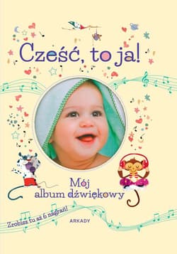 Cześć, to ja! Mój album dźwiękowy - Opracowanie Zbiorowe