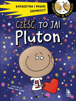 Cześć, to ja! Pluton - Katarzyna Ziemnicka, Paweł Ziemnicki