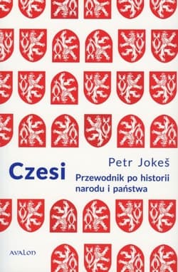 Czesi. Przewodnik po historii narodu i państwa - Petr Jokes