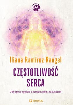Częstotliwość serca. Jak żyć w zgodzie z samym sobą i ze światem - ebook - Iliana Ramírez Rangel