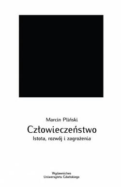 Człowieczeństwo. Istota, rozwój i zagrożenia - Marcin Pliński
