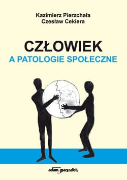 Człowiek a patologie społeczne - Kazimierz Pierzchała, Cekiera Czesław