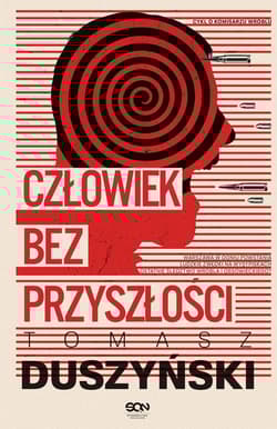 Człowiek bez przyszłości - Tomasz Duszyński