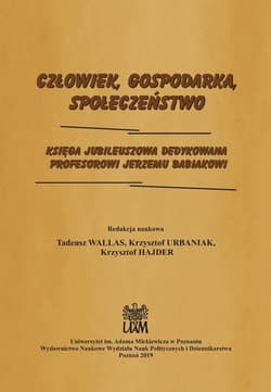 Człowiek Gospodarka Społeczeństwo Księga jubileuszowa dedykowana Profesorowi Jerzemu Babiakowi - Krzysztof Hajder