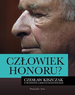 Człowiek honoru. Czesław Kiszczak w rozmowie z Jerzym Diatłowickim