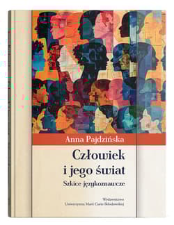 Człowiek i jego świat. Szkice językoznawcze