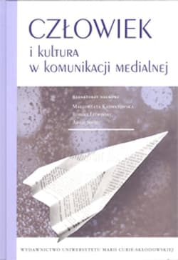 Człowiek i kultura w komunikacji medialnej - Praca zbiorowa