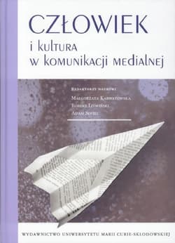 Człowiek i kultura w komunikacji medialnej - Praca zbiorowa