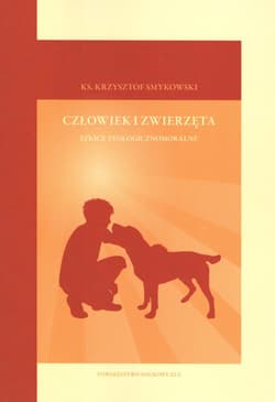 Człowiek i zwierzęta Szkice teologicznomoralne