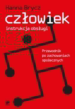 Człowiek instrukcja obsługi. Przewodnik po zachowaniach społecznych