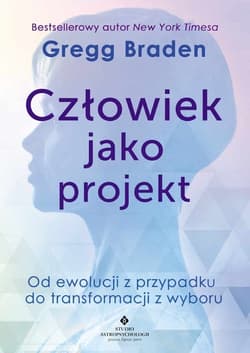 Człowiek jako projekt - Braden Gregg