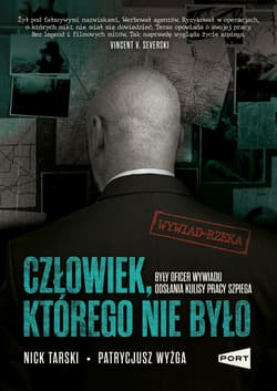 Człowiek, którego nie było. Były oficer wywiadu odsłania kulisy pracy szpiega - Nick Tarski, Patrycjusz Wyżga