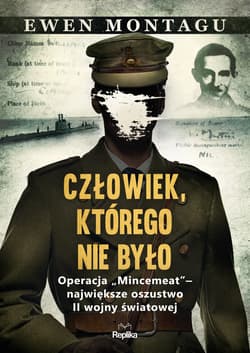 Człowiek którego nie było Operacja Mincemeat - Ewen Montagu