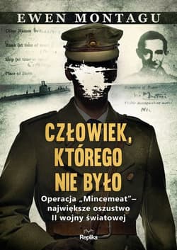 Człowiek którego nie było Operacja Mincemeat - Ewen Montagu