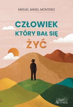Człowiek, który bał się żyć - Miguel Angel  Montero